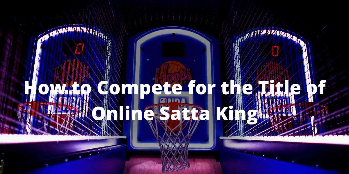How to Compete for the Title of Online Satta King
