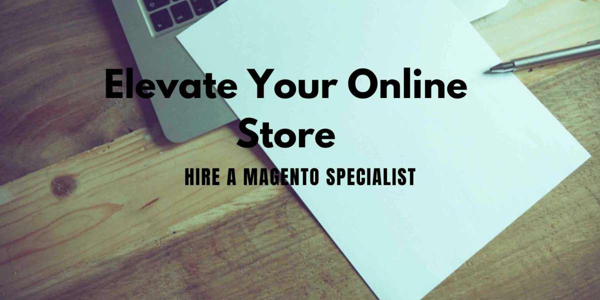 Elevate Your Online Store: Hire a Magento Specialist