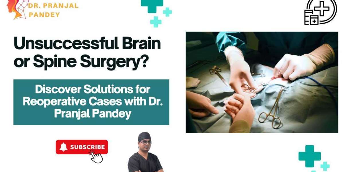 Unsuccessful Brain or Spine Surgery? Discover Solutions for Reoperative Cases with Dr Pranjal Pandey